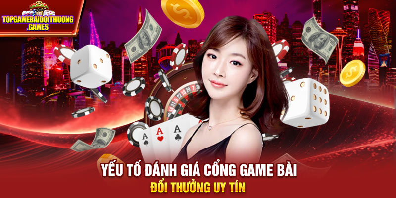 Yếu tố đánh giá cổng game bài đổi thưởng