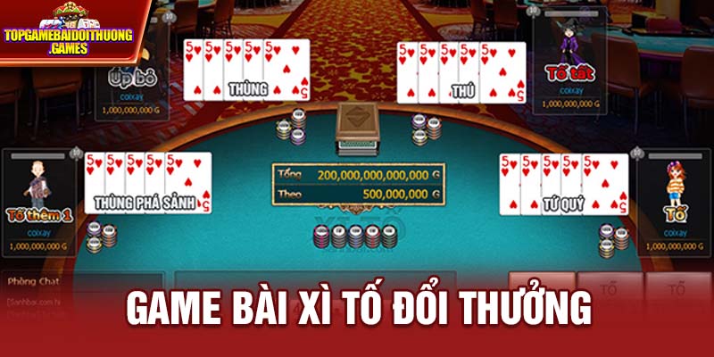 Xì tố - Game bài đổi thưởng thú vị