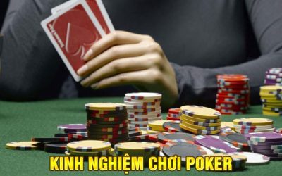 Những Kinh Nghiệm Chơi Poker Trăm Trận Trăm Thắng 