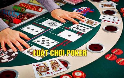 Luật Chơi Poker – Những Thông tin Chuẩn Nhất Cho Bet Thủ
