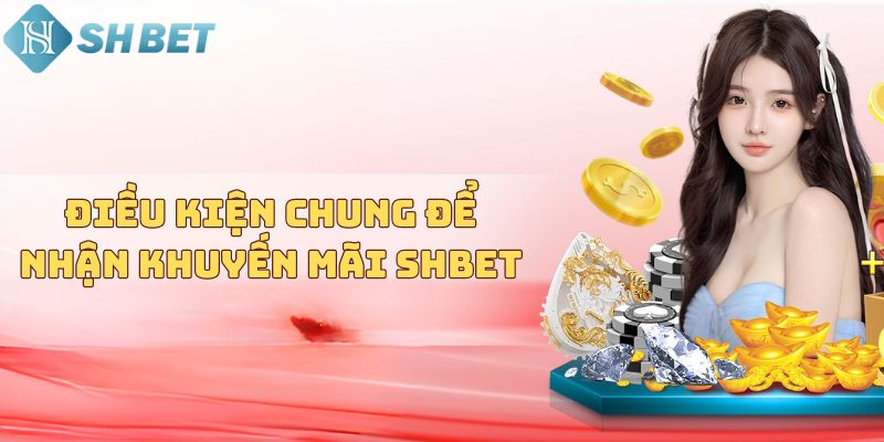 Một số lưu ý và điều kiện để nhận ưu đãi hấp dẫn tại Shbet