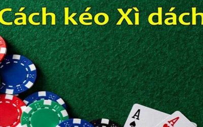 Cách Kéo Xì Dách Đơn Giản Và Dễ Thắng Bậc Nhất Năm 2024
